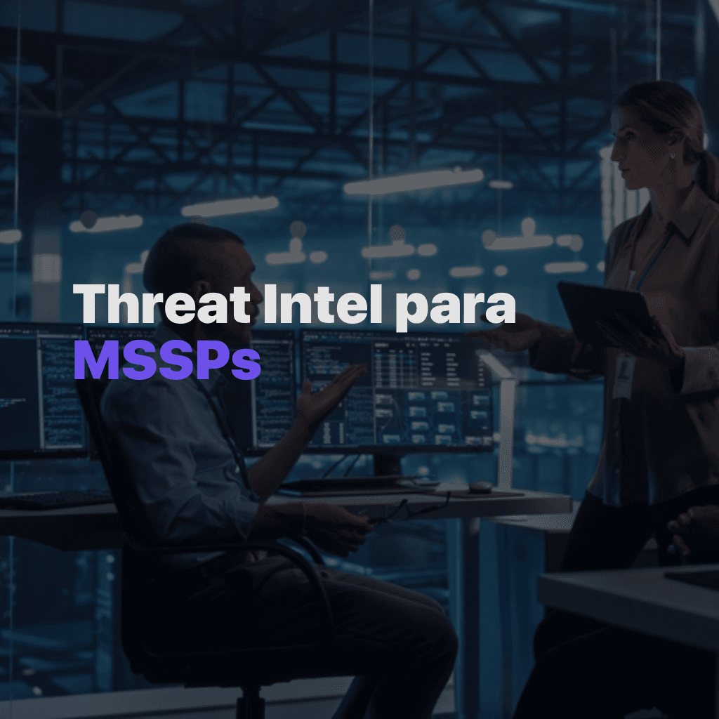 Como MSSPs podem escalar serviços de threat intelligence sem multiplicar a equipe