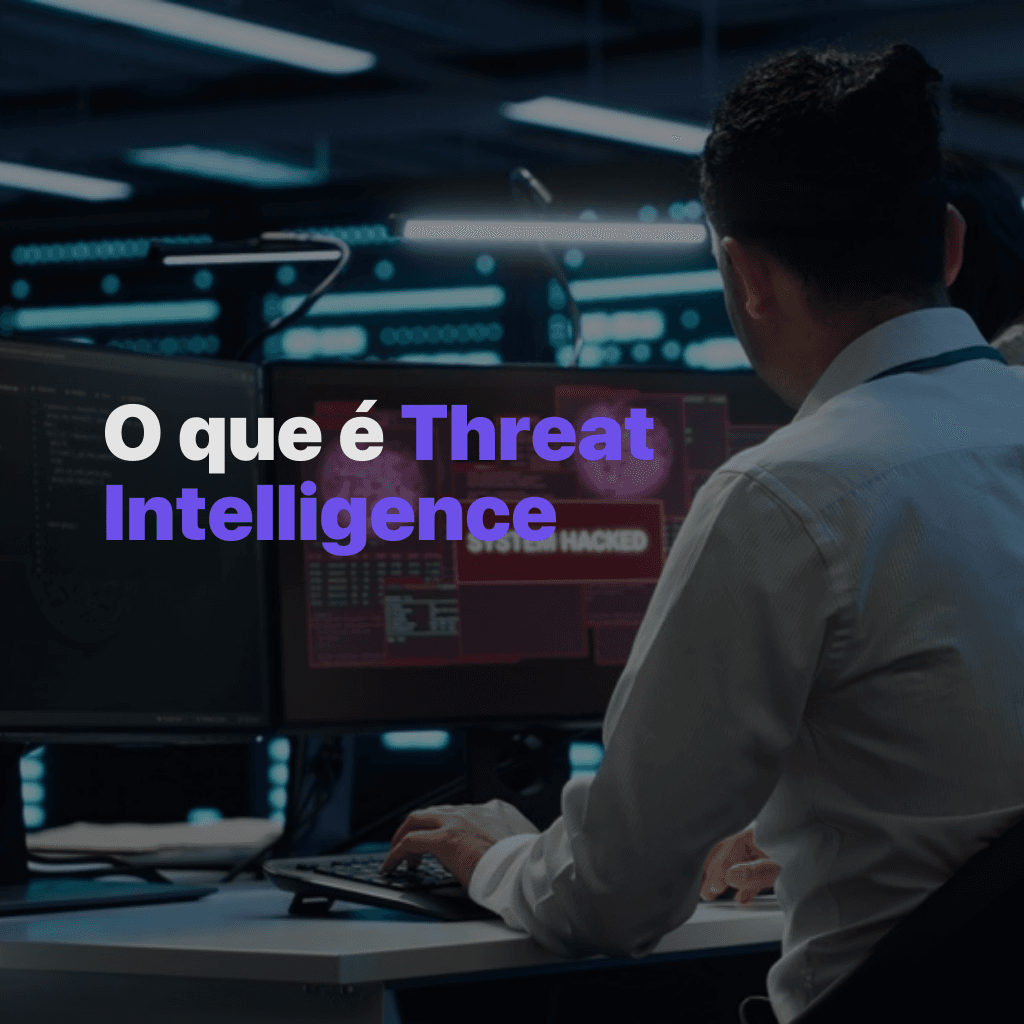 O que é Threat Intelligence e por que sua empresa precisa dela agora