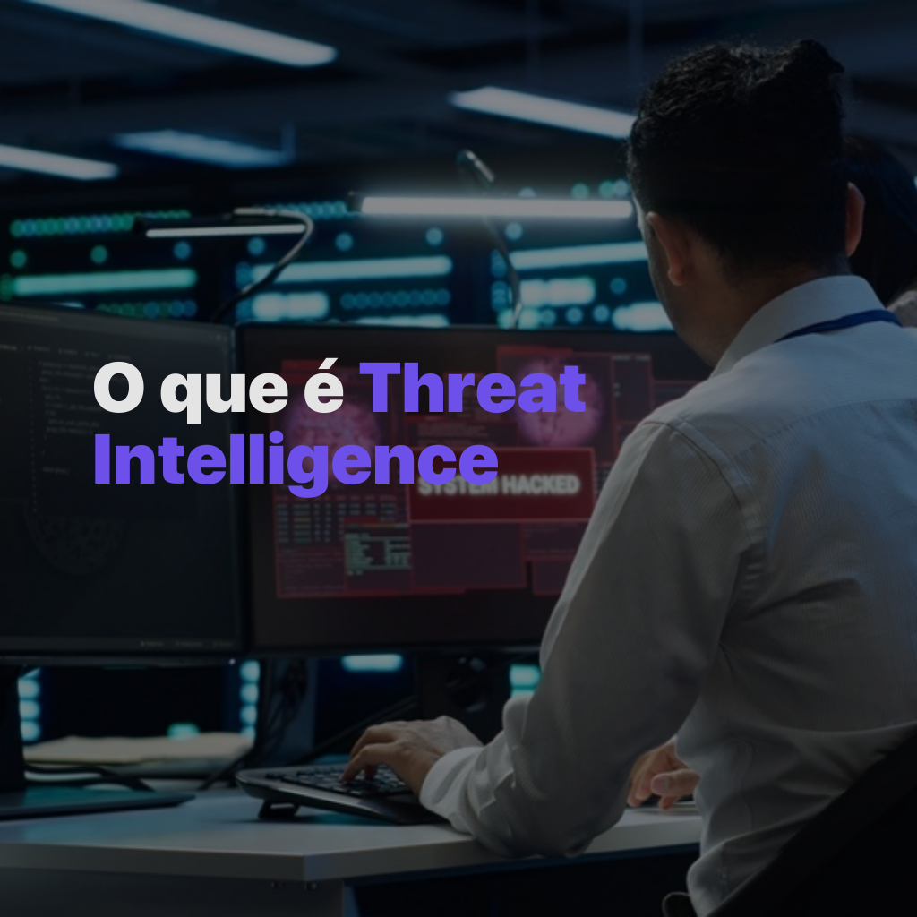 O que é Threat Intelligence e por que sua empresa precisa dela agora